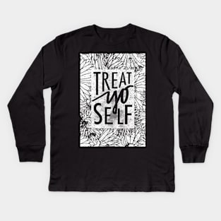 Treat Yo Self Kids Long Sleeve T-Shirt